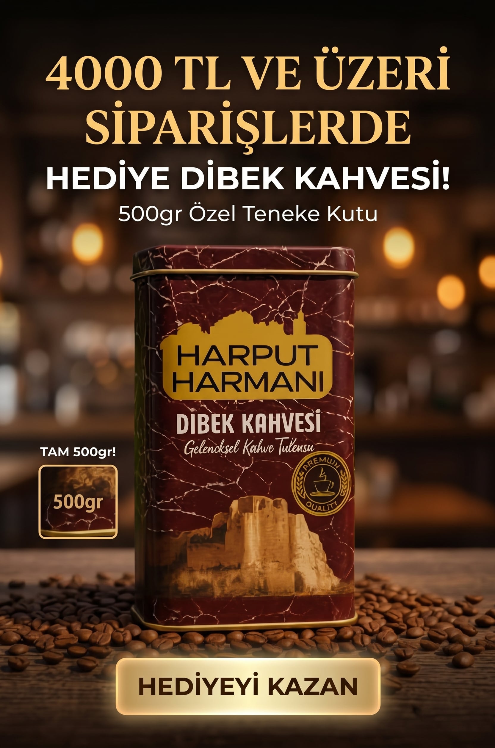 4000 TL Üzeri Siparişlerde 500g Harput Harmanı Dibek Kahvesi Hediye